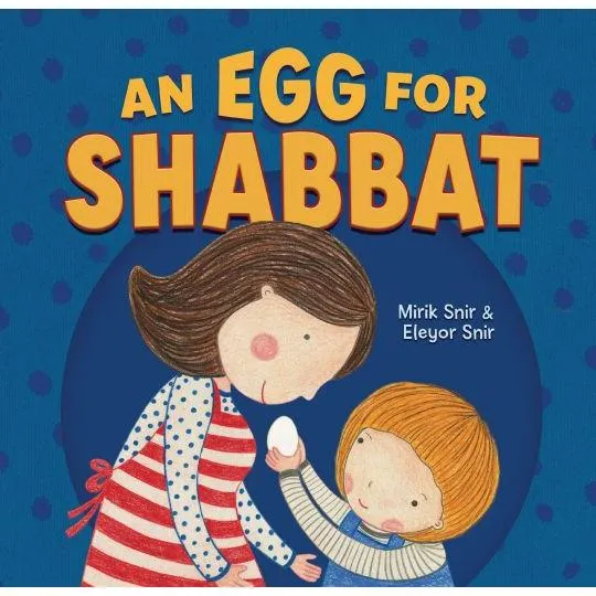 An Egg for Shabbat A Picture Book By Mirik Snir