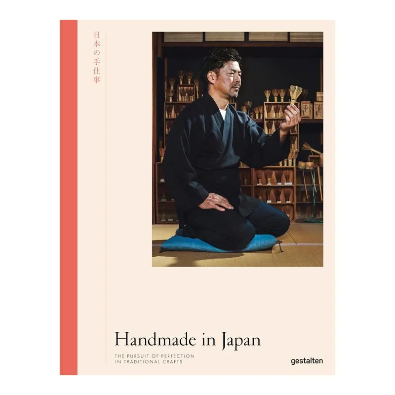 Handmade in Japan: The Pursuit of Perfection in Traditional Crafts